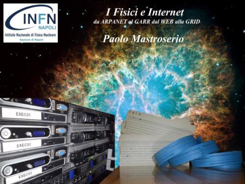 I Fisici e Internet: da ARPANET al GARR, dal WEB alla GRID (2/5/2019)
